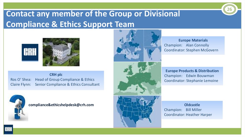 Contact any member of the Group or Divisional Compliance & Ethics Support Team