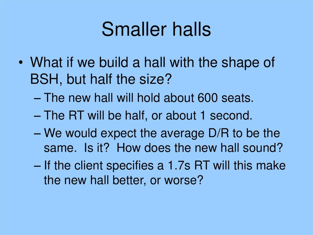 Smaller halls