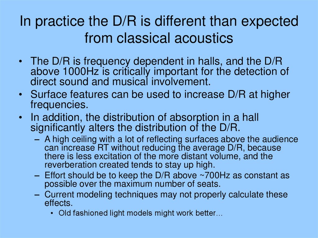 In practice the D/R is different than expected from classical acoustics