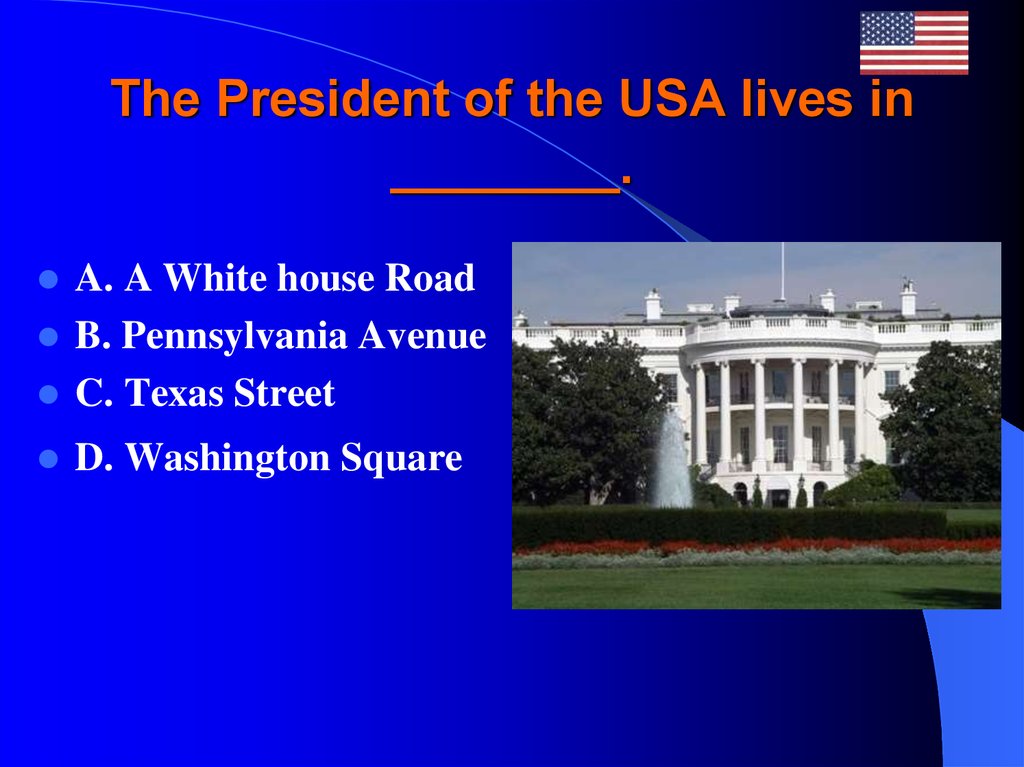 The President of the USA lives in ________.