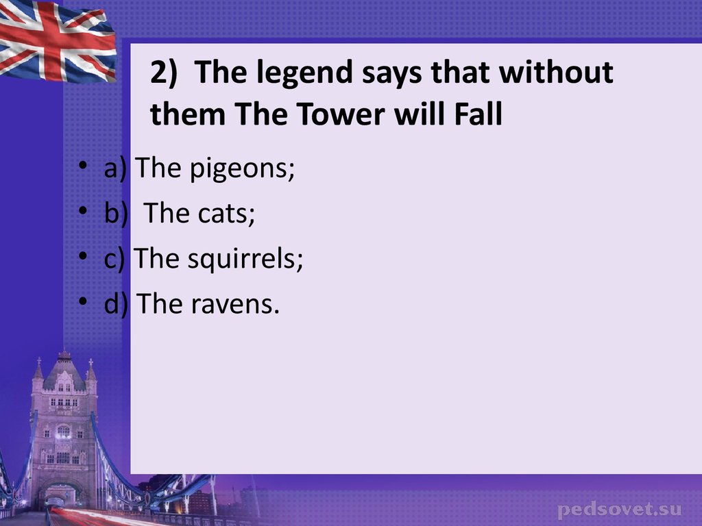 2) The legend says that without them The Tower will Fall