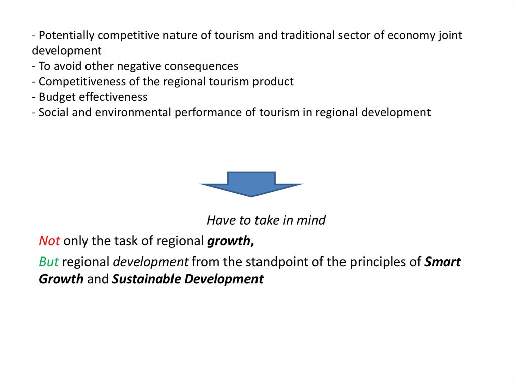 - Potentially competitive nature of tourism and traditional sector of economy joint development - To avoid other negative