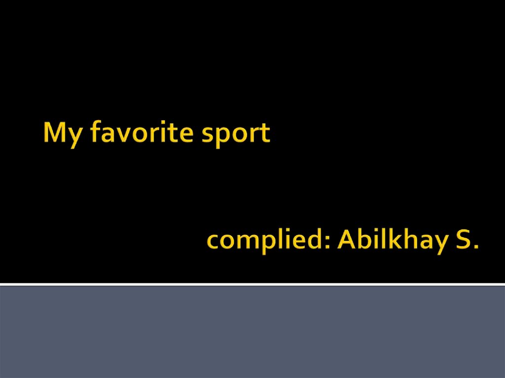 My favorite sport complied: Аbilkhay S.