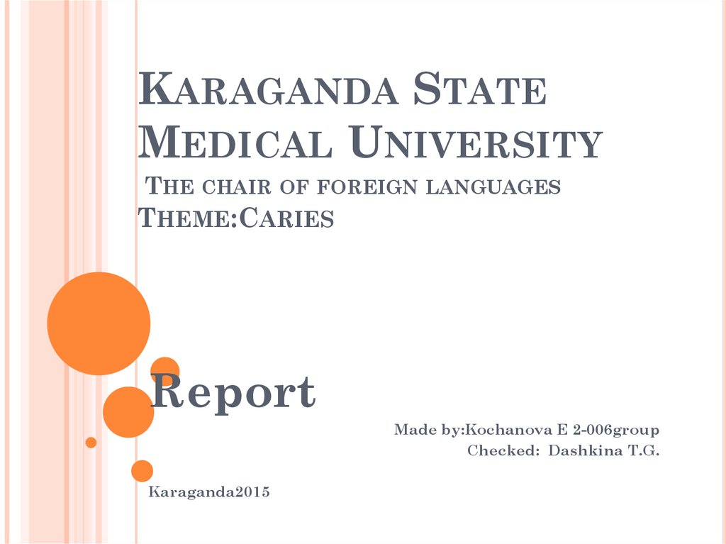 Karaganda State Medical University The chair of foreign languages Theme:Caries