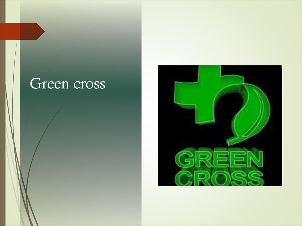 Cross presentation. Green Cross презентация. Международный зелёный крест на английском. Календарь зеленый крест желтый цвет происшествие.