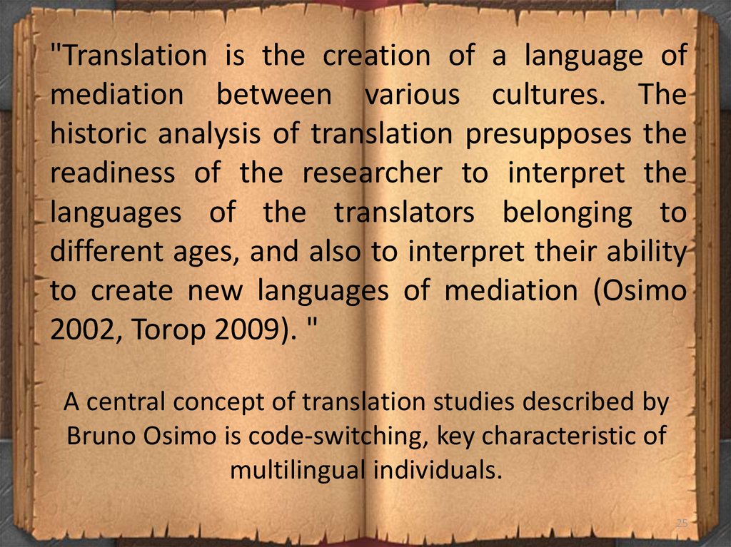 A central concept of translation studies described by Bruno Osimo is code-switching, key characteristic of multilingual
