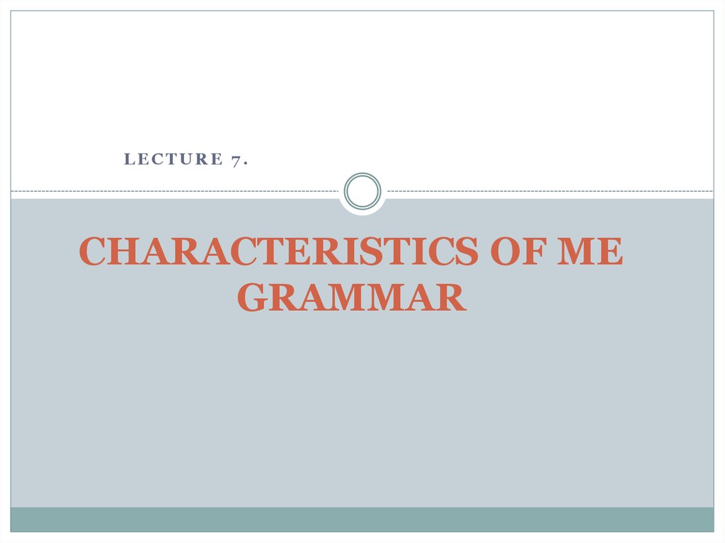 CHARACTERISTICS OF ME GRAMMAR