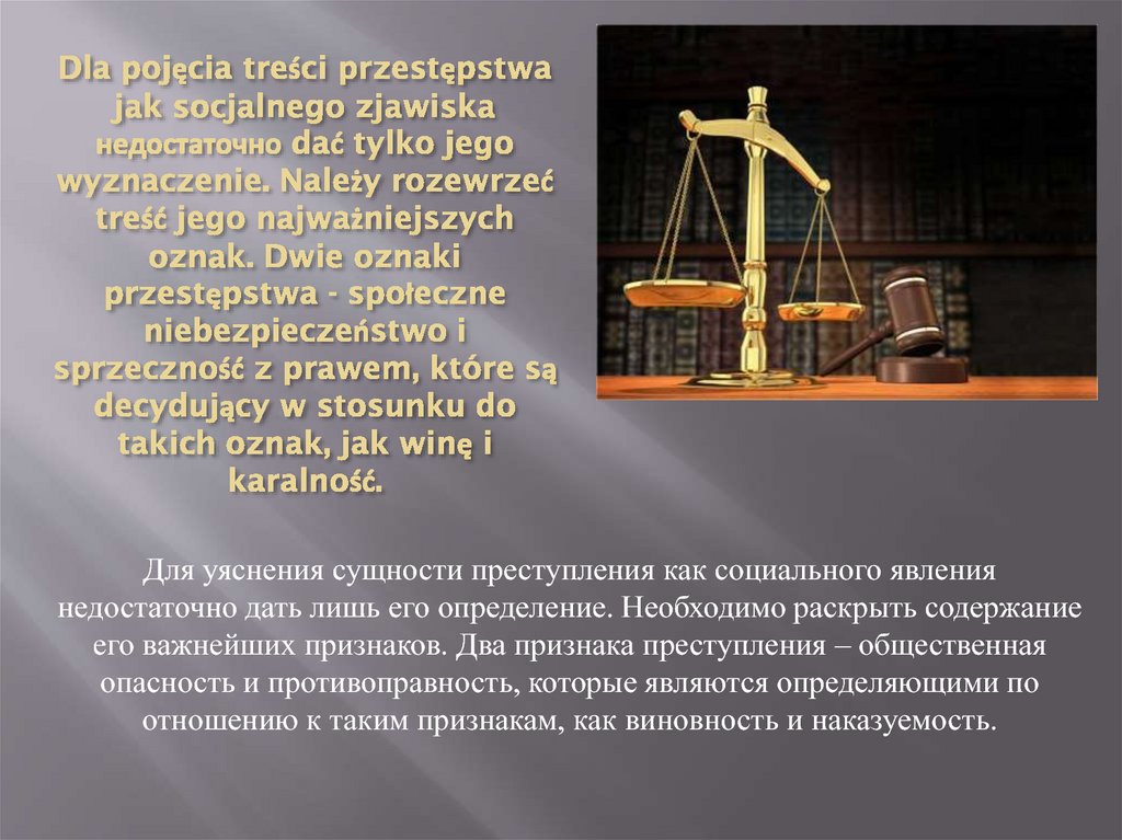 Dla pojęcia treści przestępstwa jak socjalnego zjawiska недостаточно dać tylko jego wyznaczenie. Należy rozewrzeć treść jego