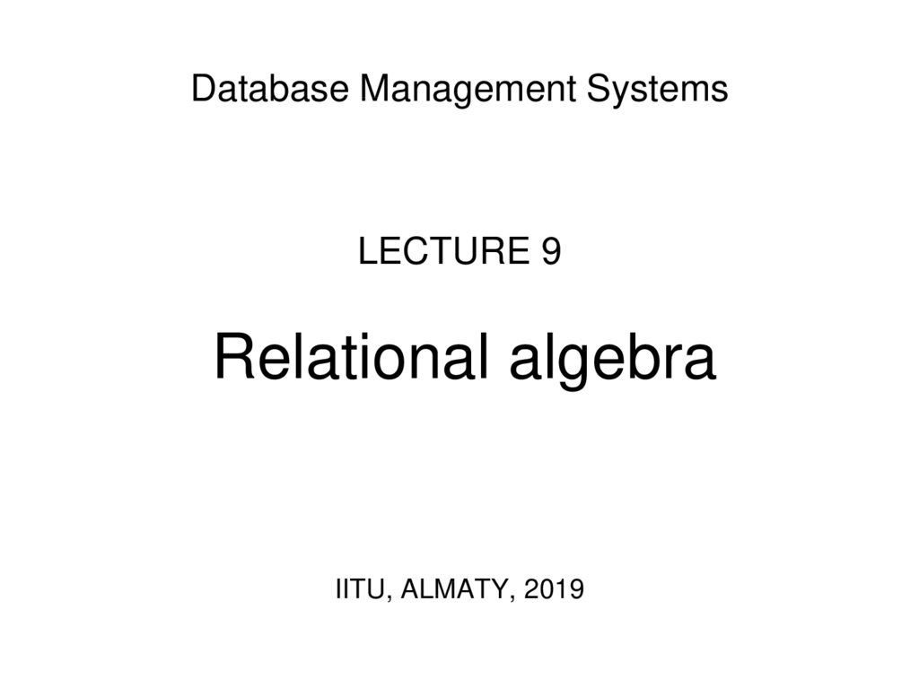 Database Management Systems LECTURE 9 Relational algebra