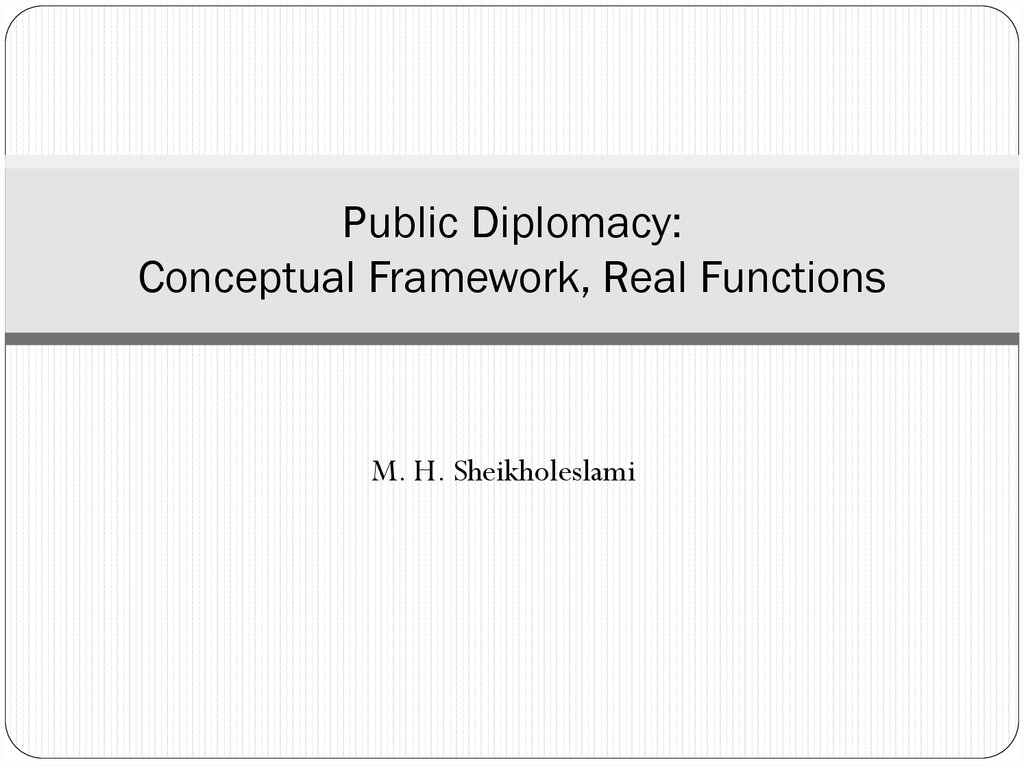 Public Diplomacy: Conceptual Framework, Real Functions