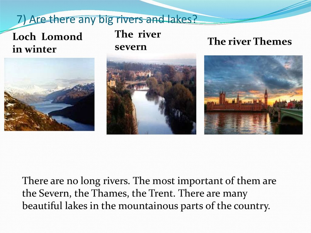 7) Are there any big rivers and lakes?