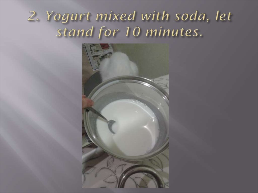 2. Yogurt mixed with soda, let stand for 10 minutes.