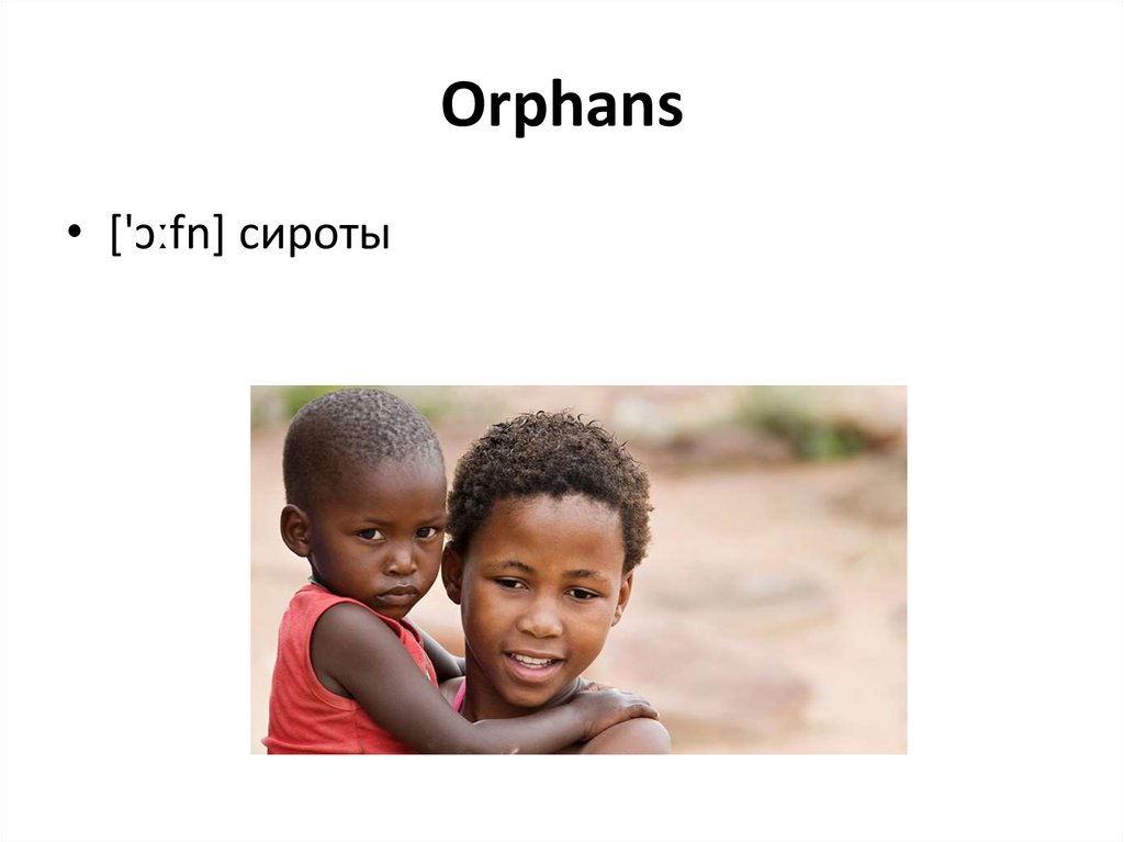 Orphans