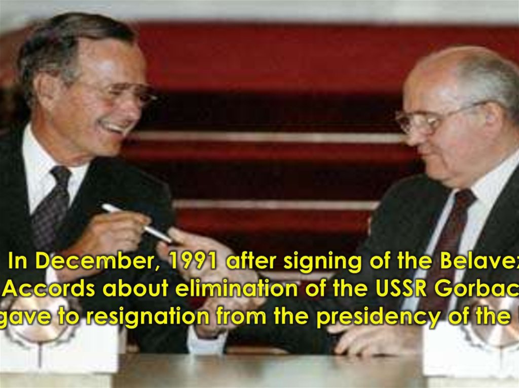 In December, 1991 after signing of the Belavezha Accords about elimination of the USSR Gorbachev gave to resignation from the