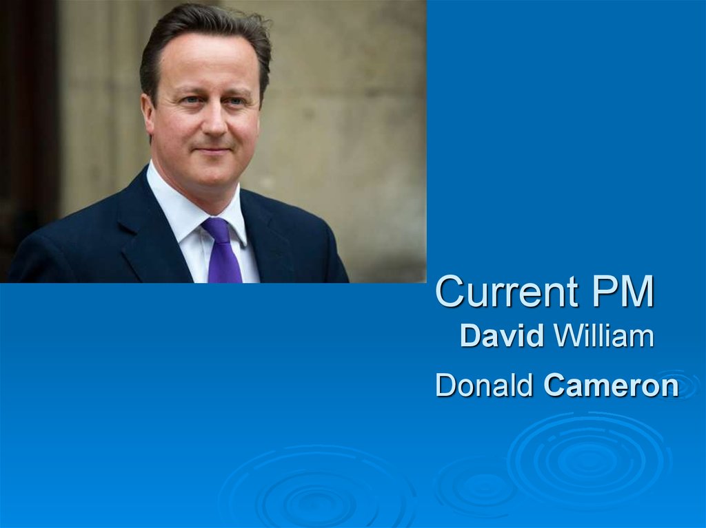 Current PM   David William Donald Cameron