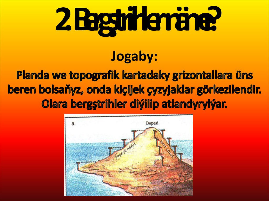 2. Bergştrihler näme?