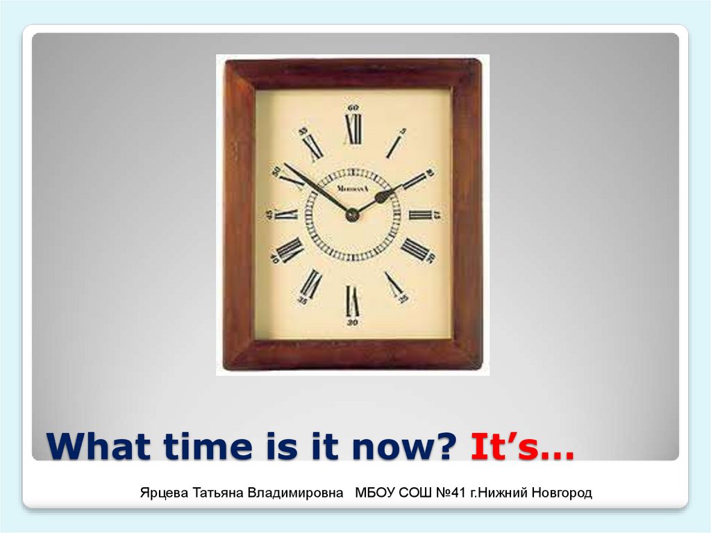 What is the time Now. 2.30 На англ время. Всему своё время на английском. Предложения по теме time с временем 13:15.