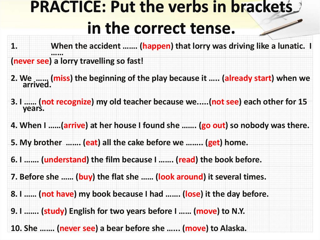 PRACTICE: Put the verbs in brackets in the correct tense.