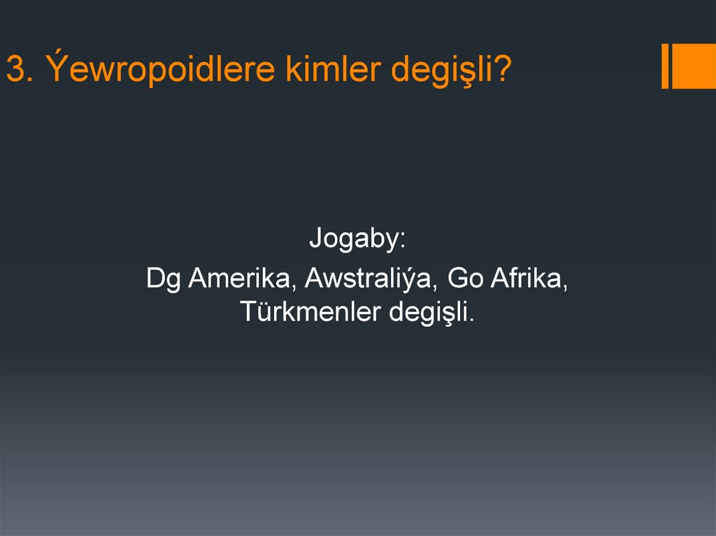 3. Ýewropoidlere kimler degişli?