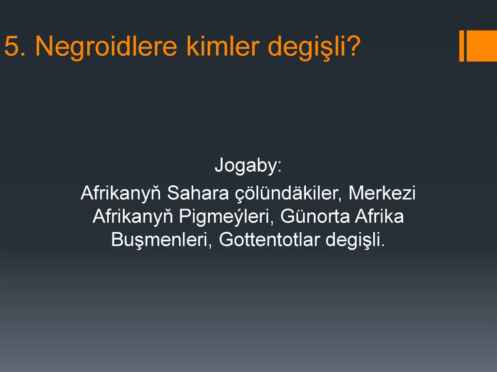 5. Negroidlere kimler degişli?
