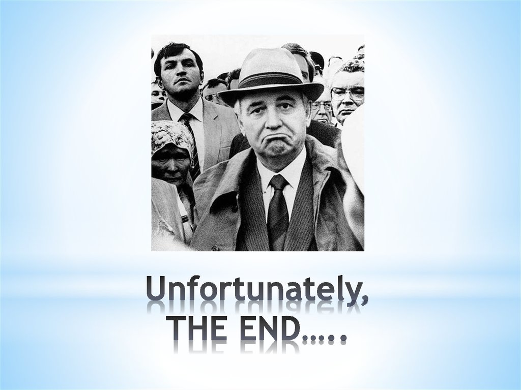 Unfortunately, THE END…..