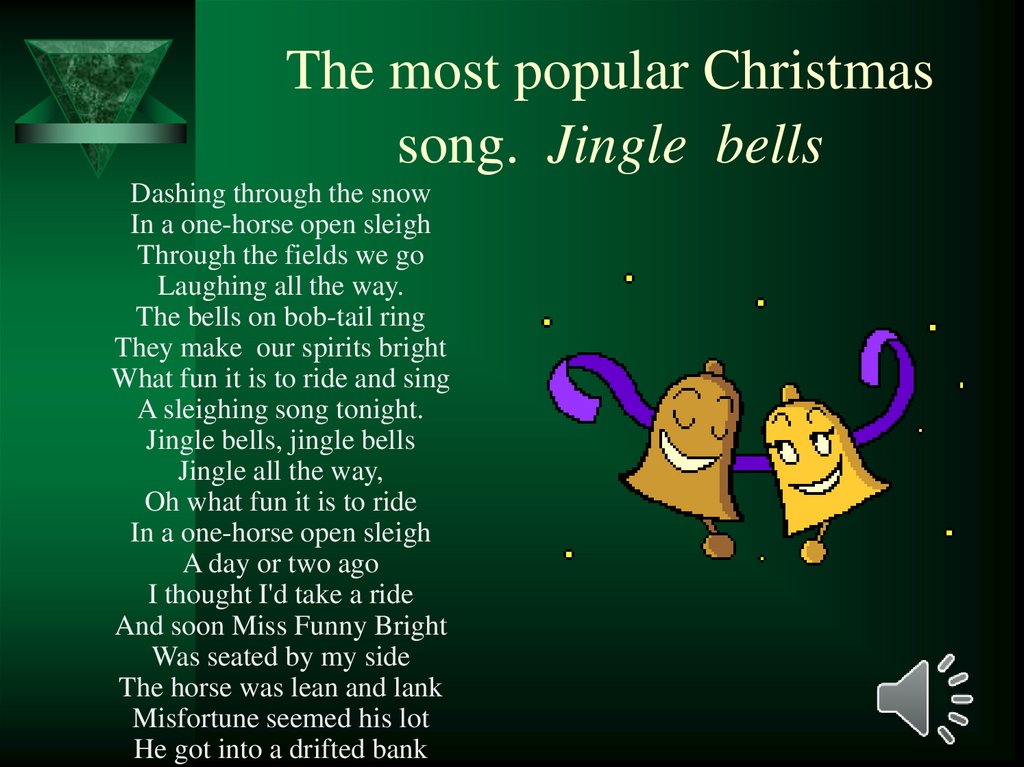 The most popular Christmas song. Jingle bells