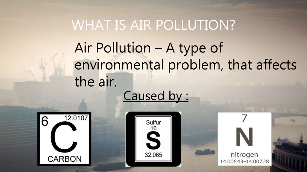 WHAT IS AIR POLLUTION?