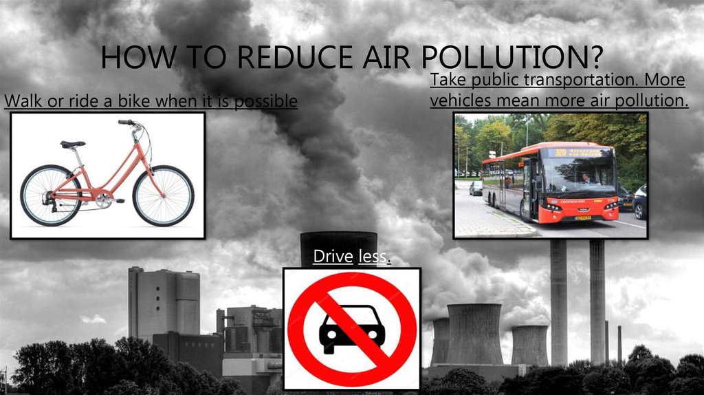 HOW TO REDUCE AIR POLLUTION?