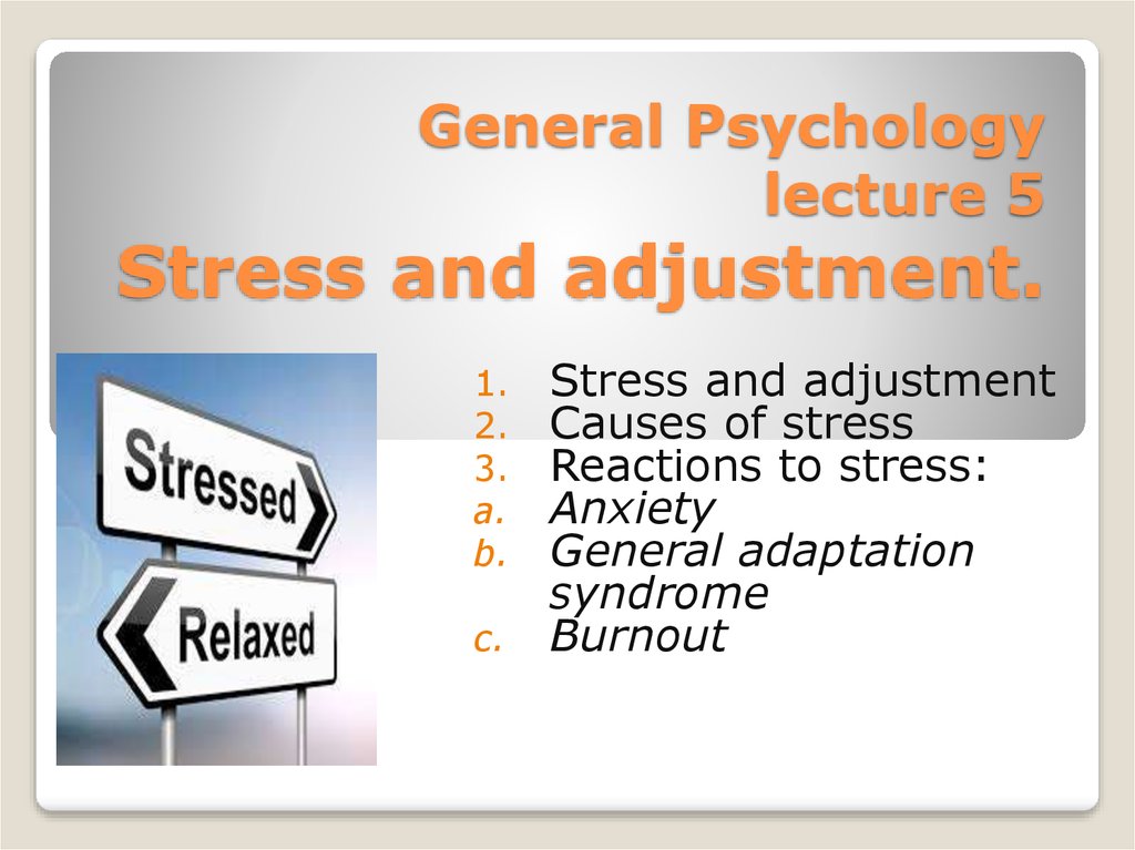 General Psychology lecture 5 Stress and adjustment.