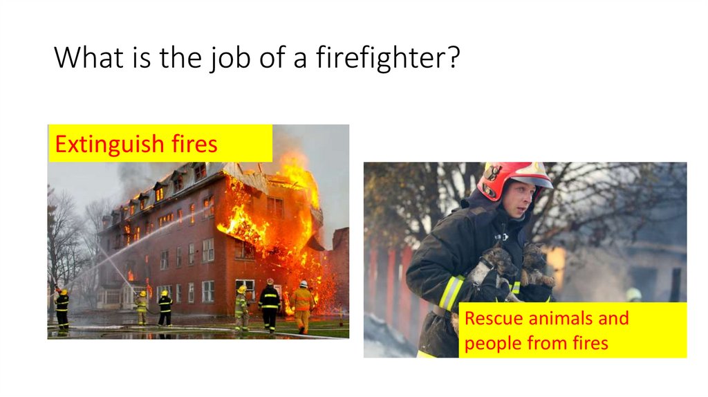 What is the job of a firefighter?