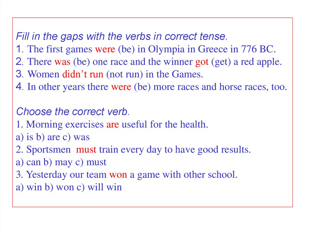 Fill in the correct tense. Fill in the gaps with the correct verb form. Correct Tense. Choose the correct Tense.