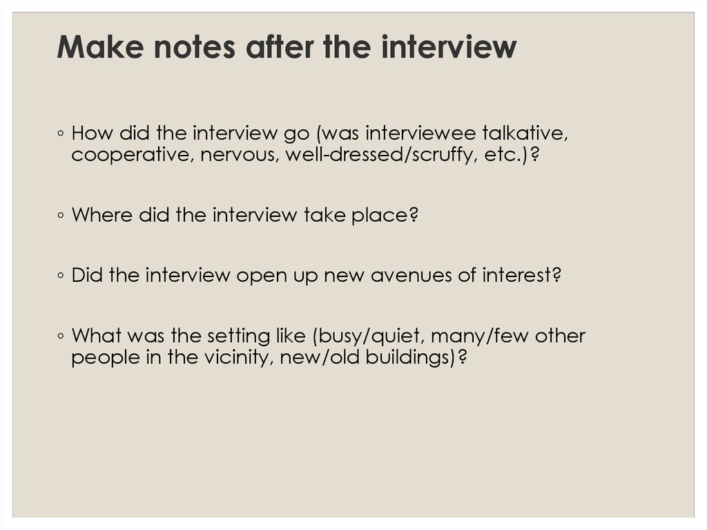 Make notes after the interview