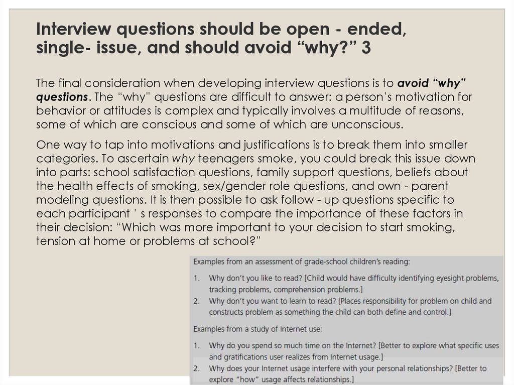 Interview questions should be open - ended, single- issue, and should avoid “why?” 3