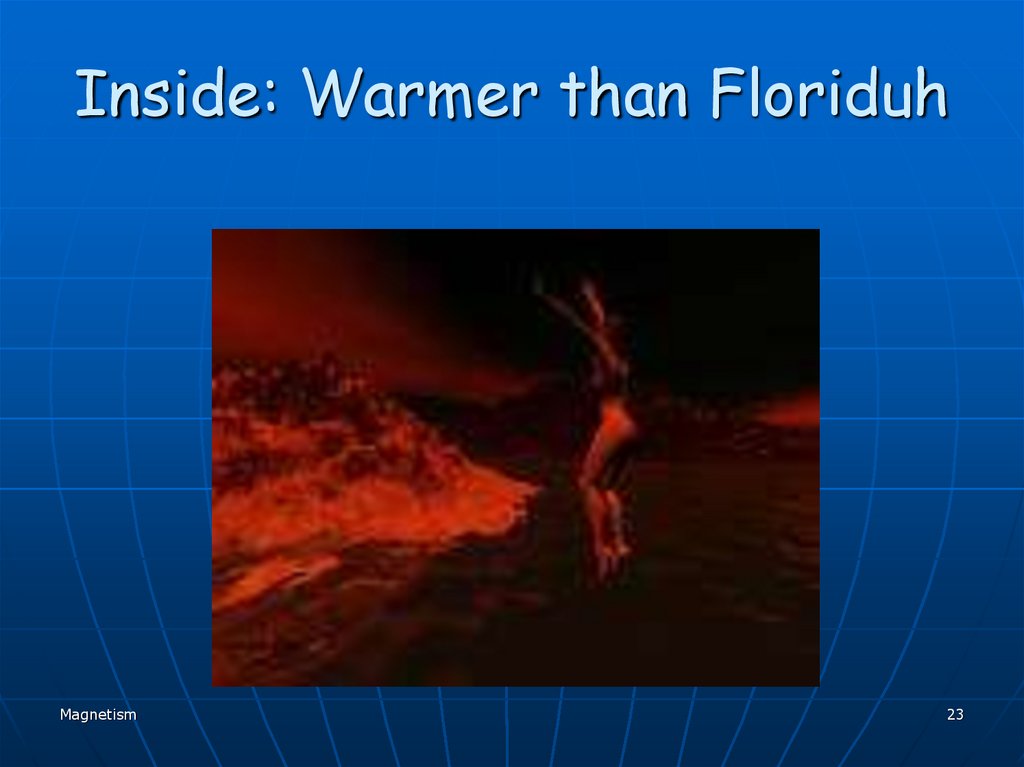 Inside: Warmer than Floriduh