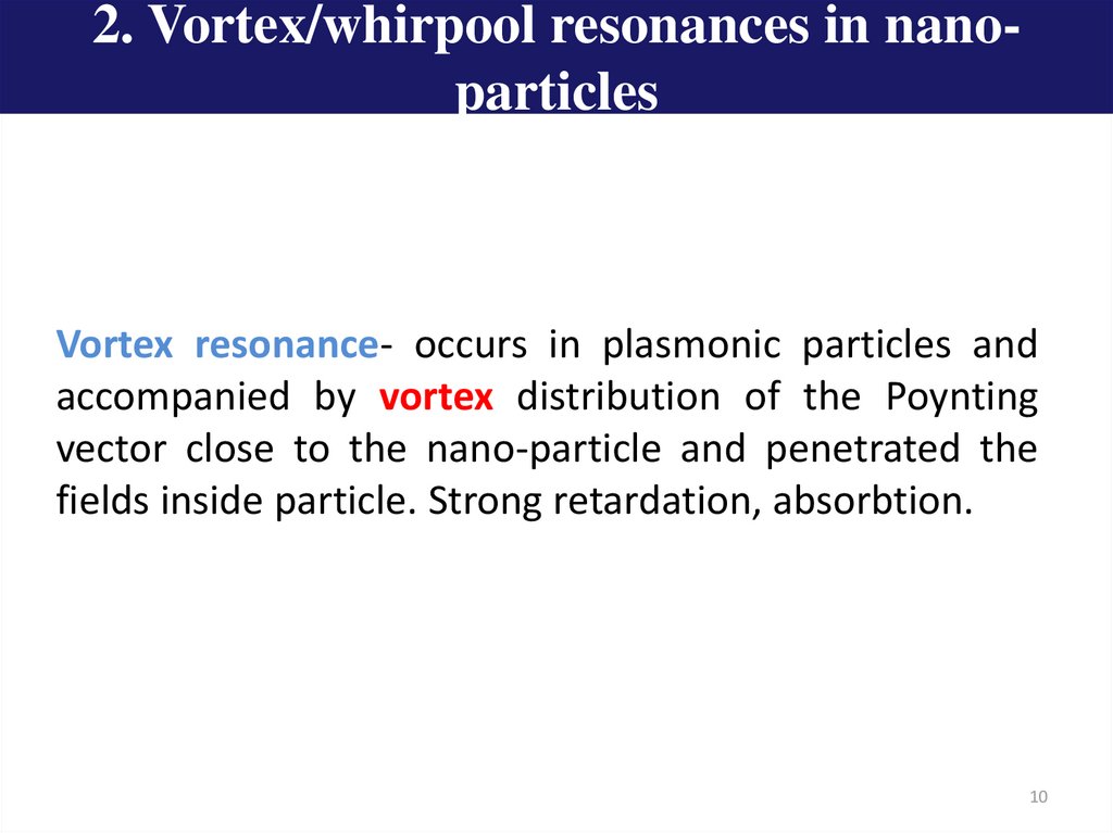 Vortex resonance- occurs in plasmonic particles and accompanied by vortex distribution of the Poynting vector close to the