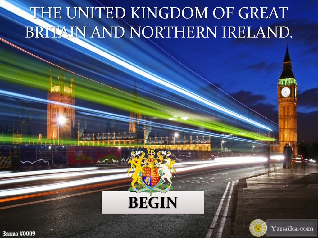 The United kingdom of great Britain and northern Ireland.
