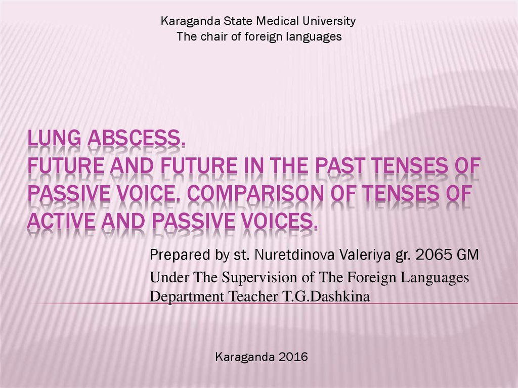 Lung Abscess. Future and Future in the Past Tenses of Passive Voice. Comparison of tenses of active and passive voices.