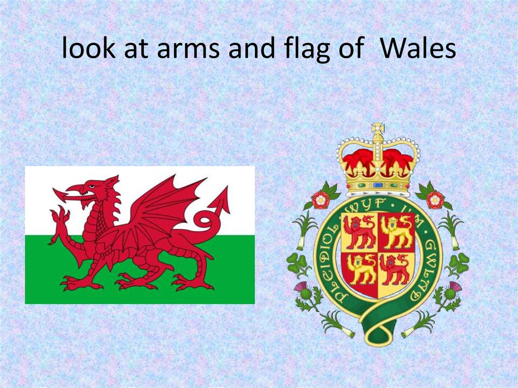 look at arms and flag of Wales