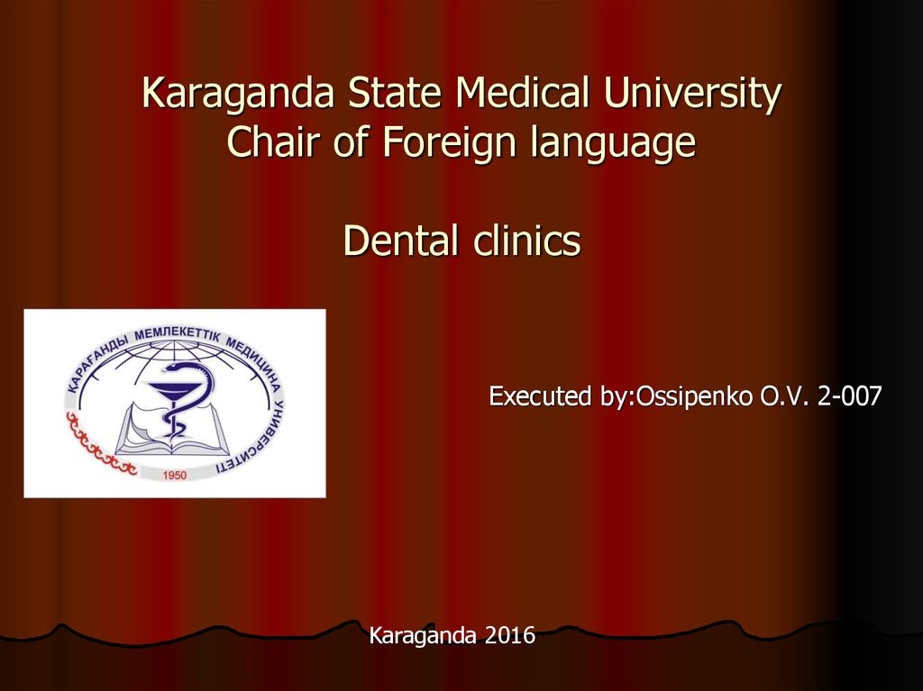 Karaganda State Medical University Chair of Foreign language Dental clinics