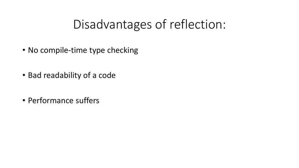 Disadvantages of reflection: