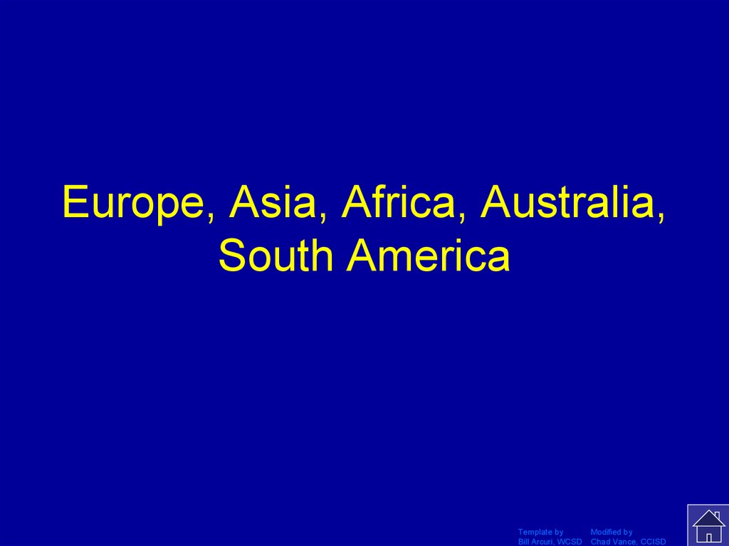 Europe, Asia, Africa, Australia, South America