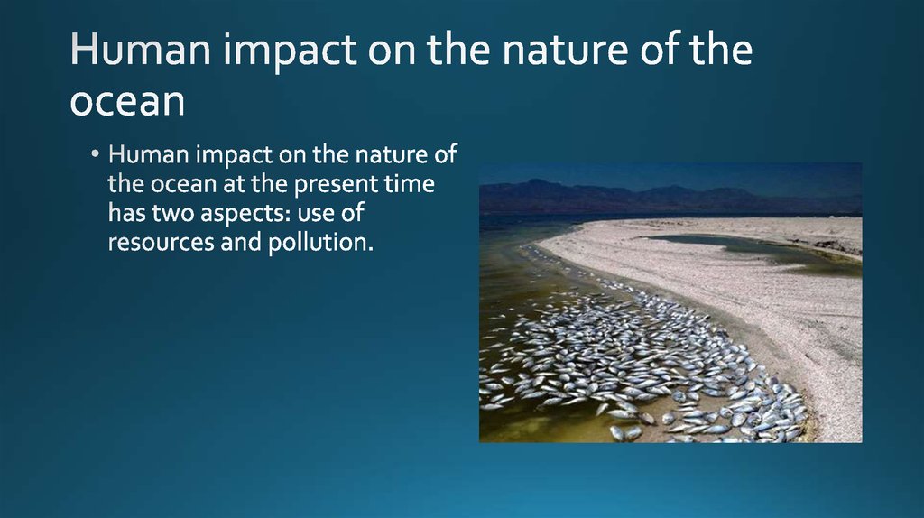 Human impact on the nature of the ocean
