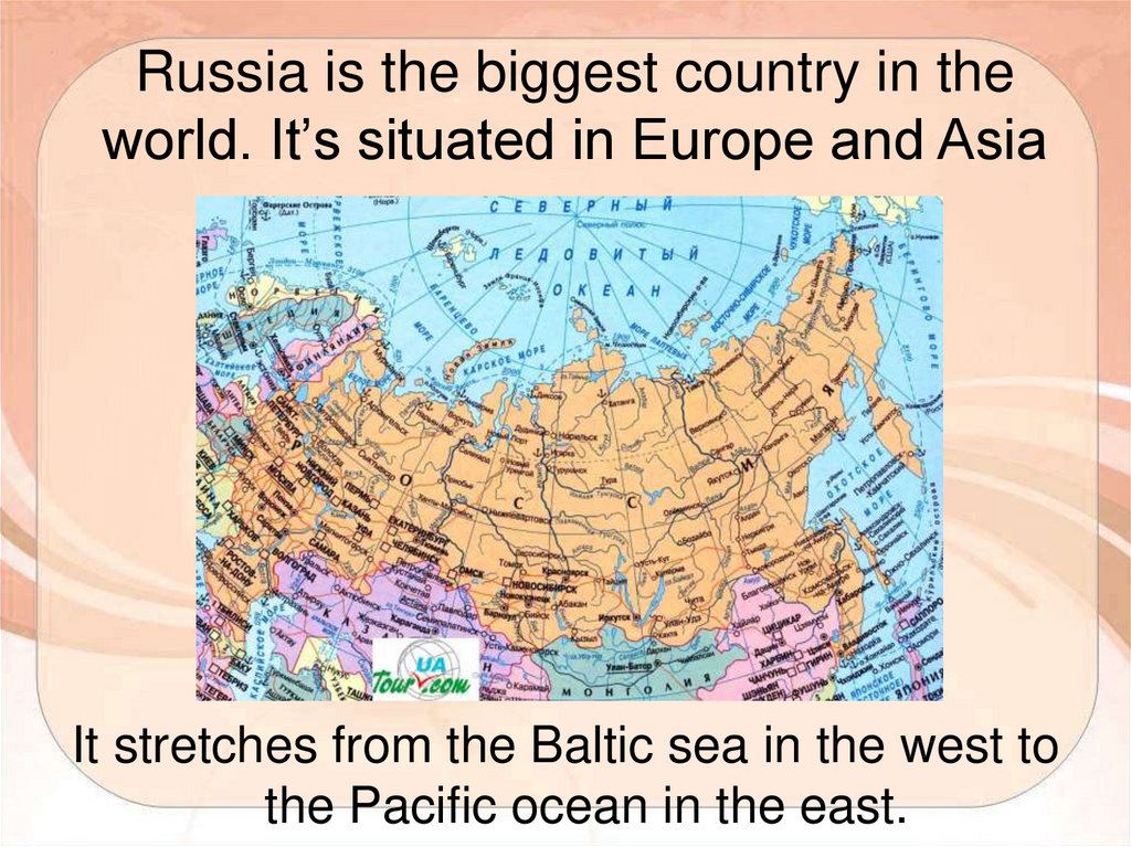 Russia is the biggest Country. Russia is the biggest Country in the World. Russia is. Russia is situated in .... Russia is situated in europe and asia