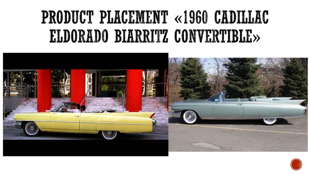 Product placement «1960 CADILLAC ELDORADO BIARRITZ CONVERTIBLE»