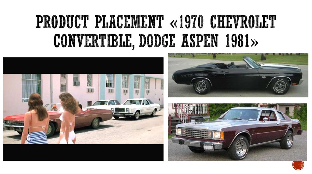 Product placement «1970 chevrolet convertible, dodge aspen 1981»