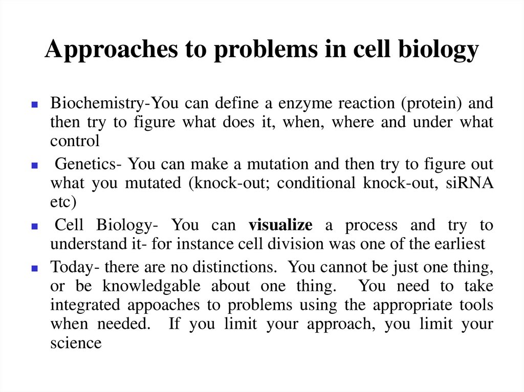 Approaches to problems in cell biology