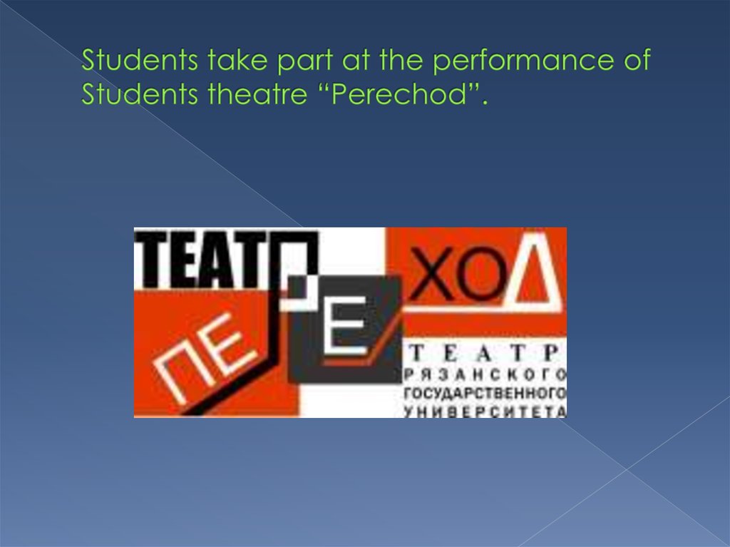 Students take part at the performance of Students theatre “Perechod”.