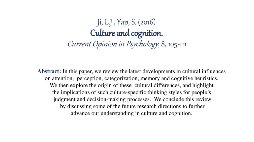 Ji, L.J., Yap, S. (2016) Culture and cognition. Current Opinion in Psychology, 8, 105-111