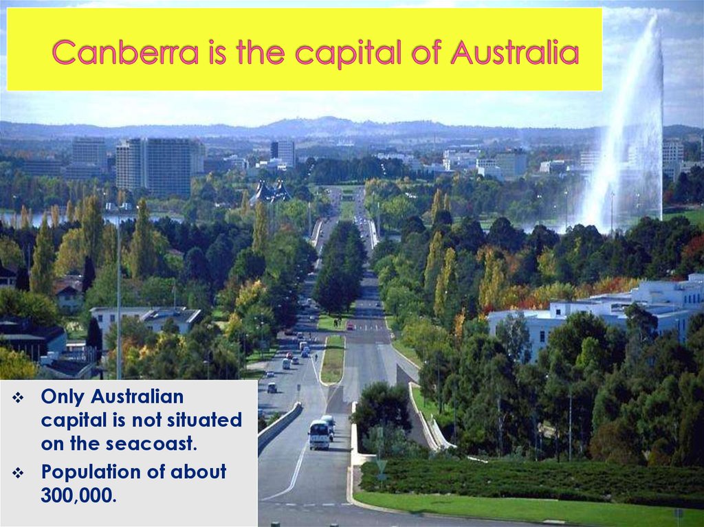 Canberra is the capital of Australia