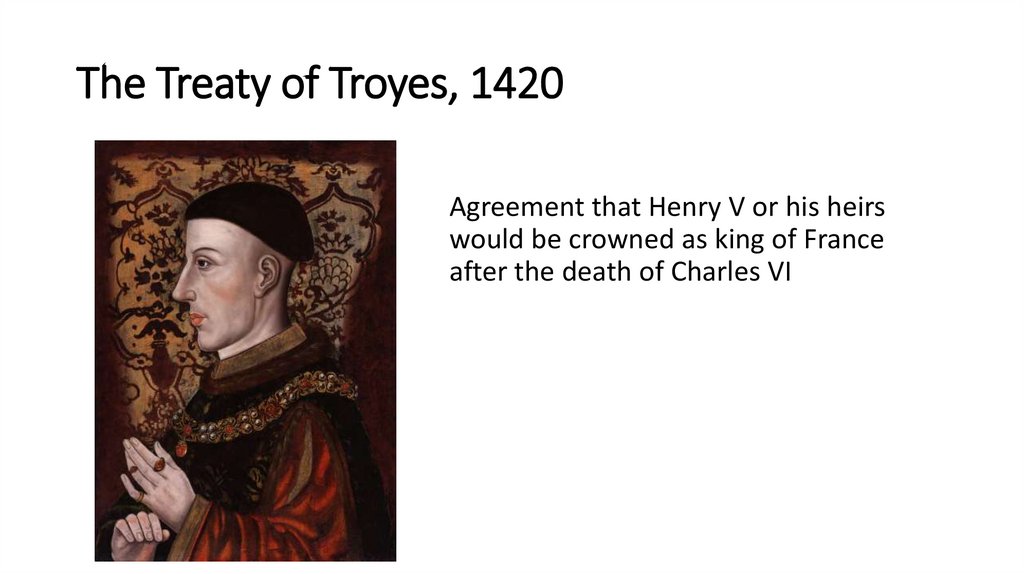 The Treaty of Troyes, 1420